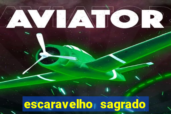 escaravelho sagrado e perigoso